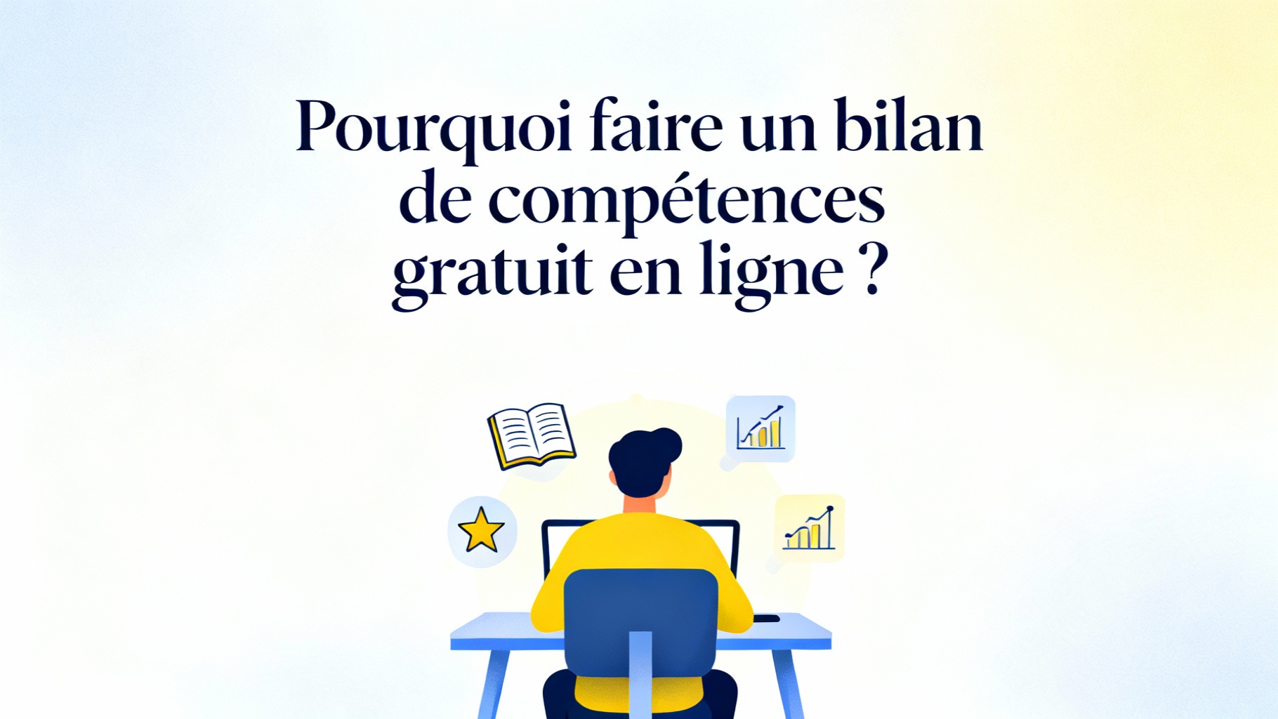 Pourquoi faire un bilan de compétences gratuit en ligne ?