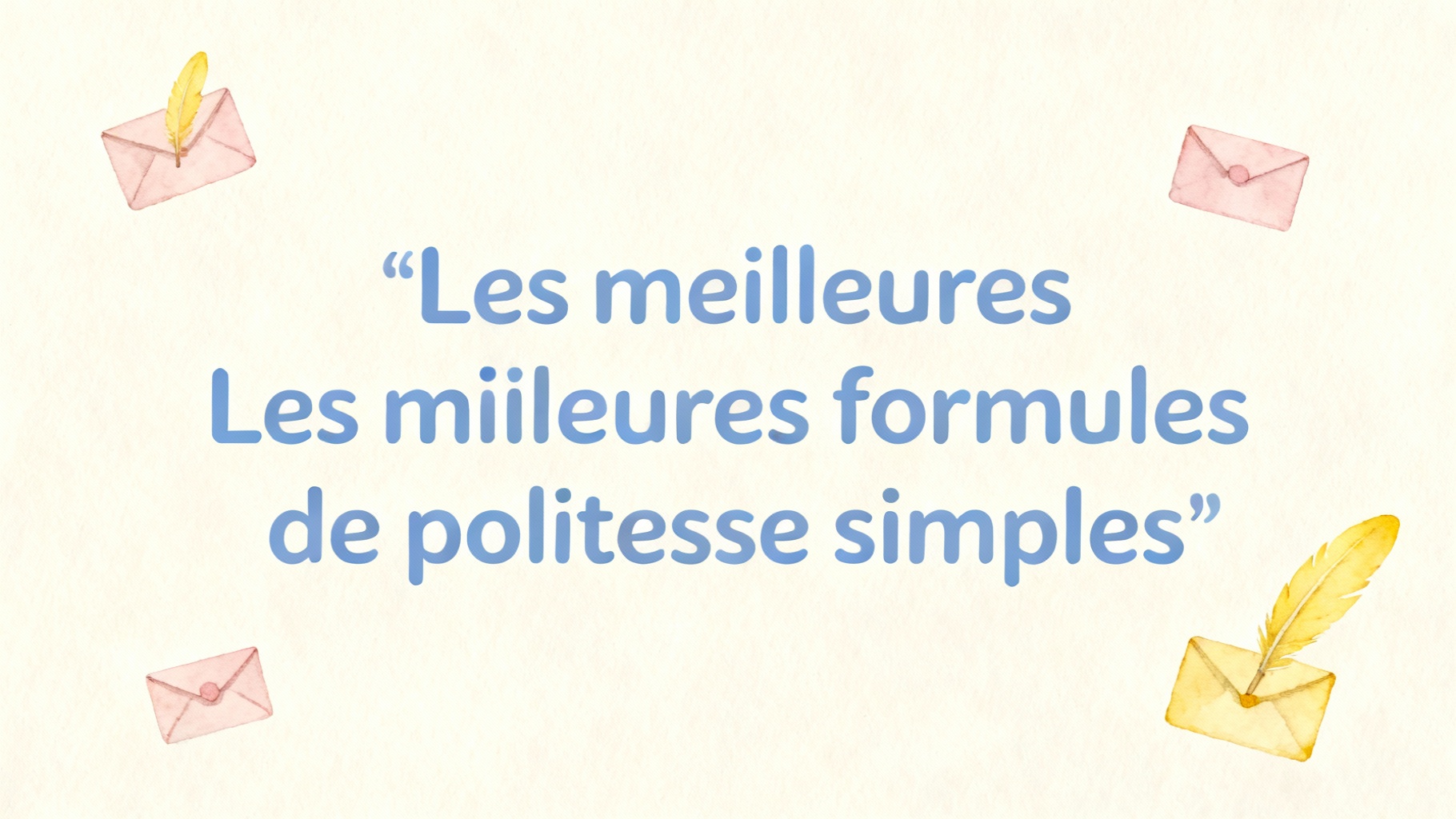 Les meilleures formules de politesse simples