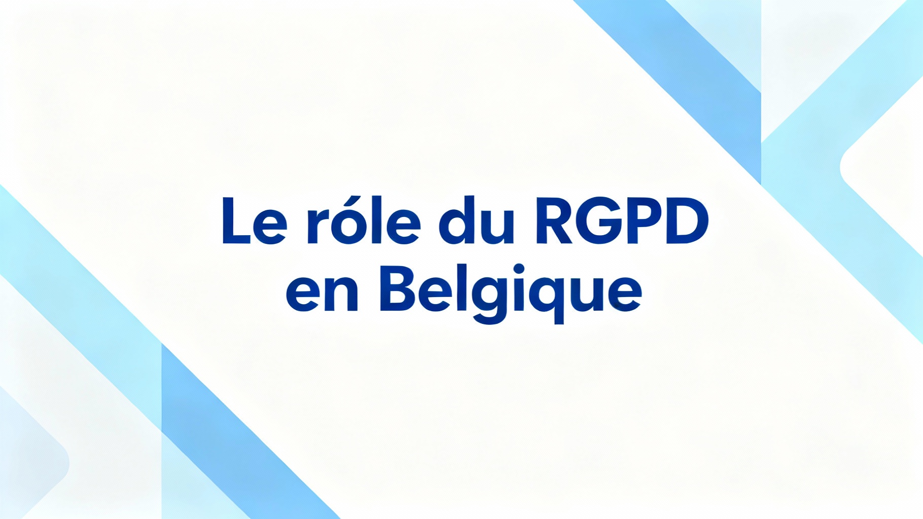 Quelles autorités assurent la protection des données personnelles en belgique 1 Le rôle du RGPD en Belgique